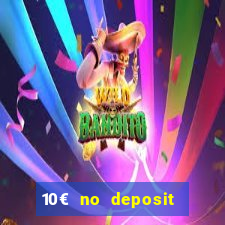 10€ no deposit bonus casino