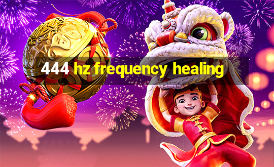 444 hz frequency healing