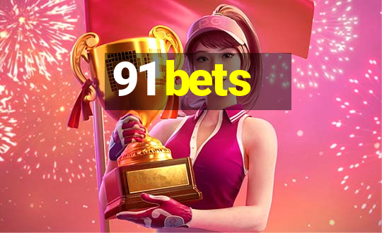 91 bets