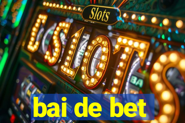 bai de bet