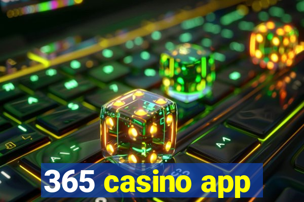 365 casino app