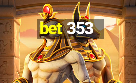 bet 353