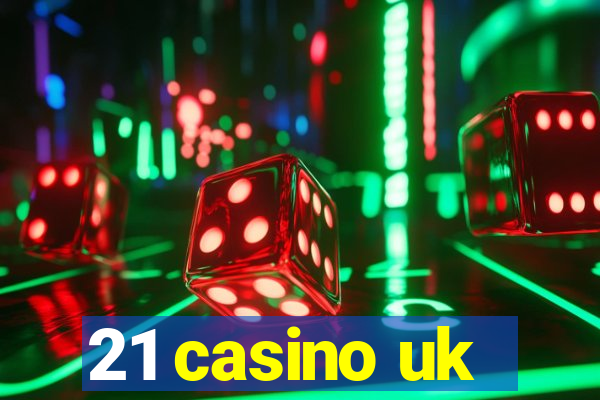 21 casino uk