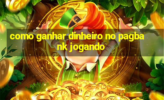 como ganhar dinheiro no pagbank jogando