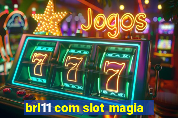 brl11 com slot magia