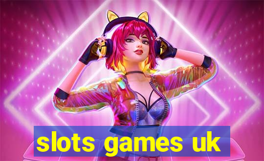 slots games uk