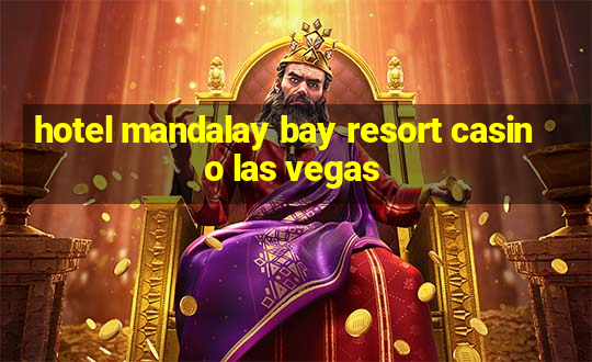 hotel mandalay bay resort casino las vegas