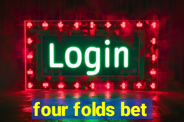 four folds bet