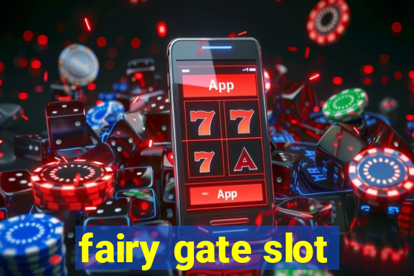 fairy gate slot