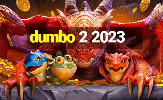 dumbo 2 2023