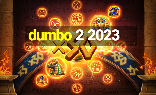 dumbo 2 2023