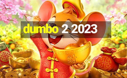 dumbo 2 2023