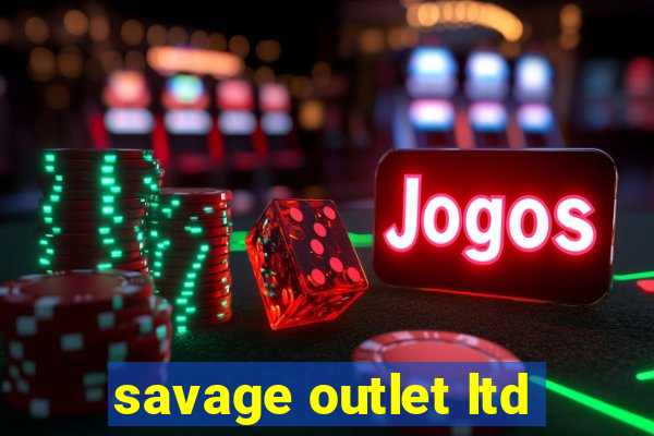 savage outlet ltd