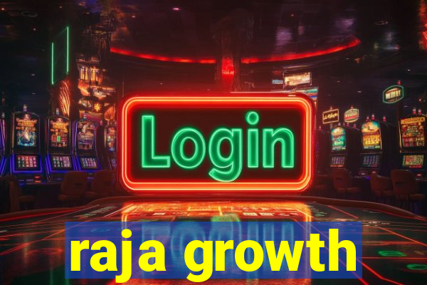 raja growth