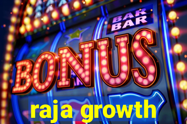 raja growth