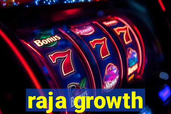 raja growth