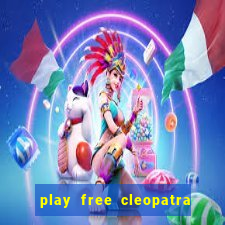 play free cleopatra slot machine games