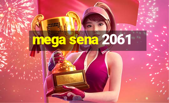 mega sena 2061