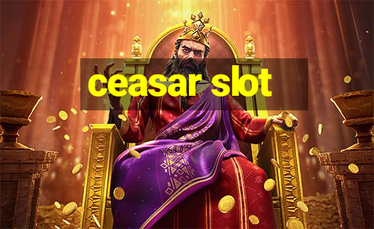 ceasar slot