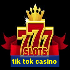 tik tok casino