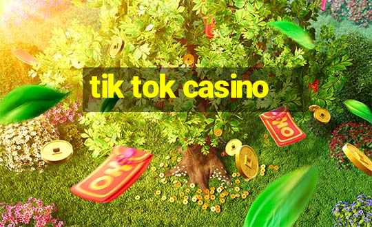 tik tok casino