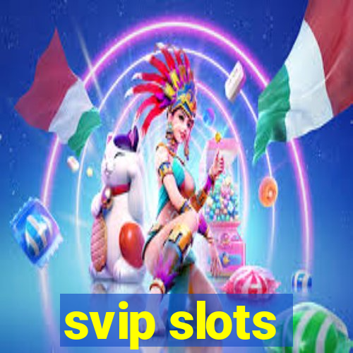 svip slots