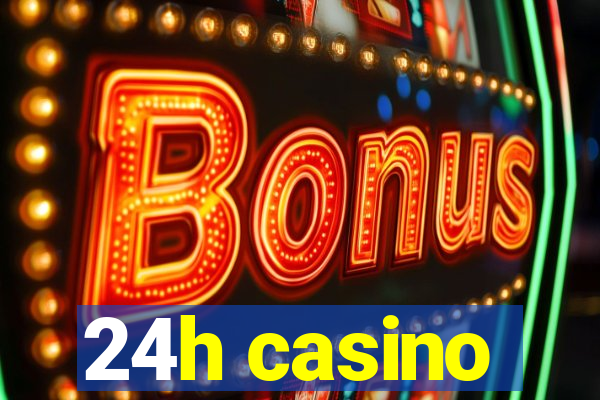 24h casino