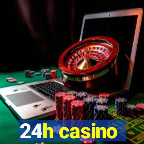 24h casino