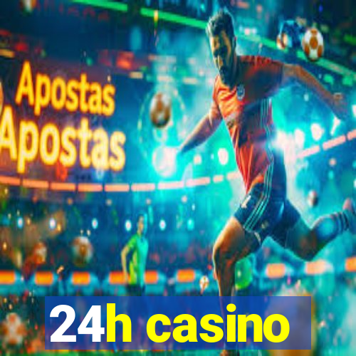 24h casino