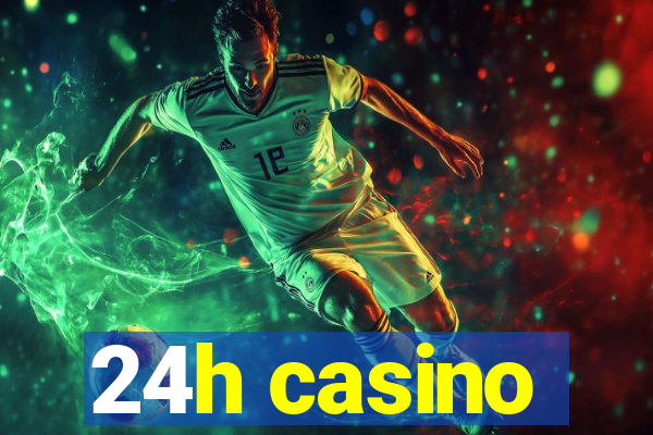 24h casino