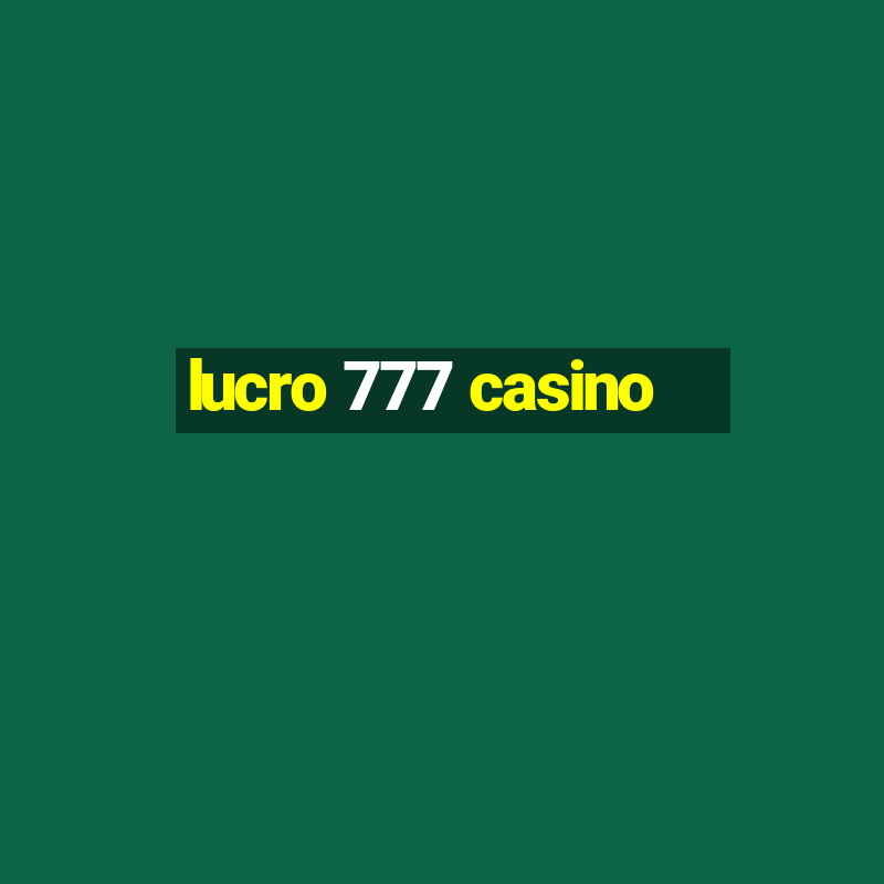 lucro 777 casino