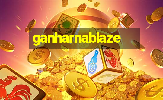 ganharnablaze