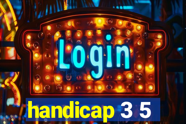 handicap 3 5