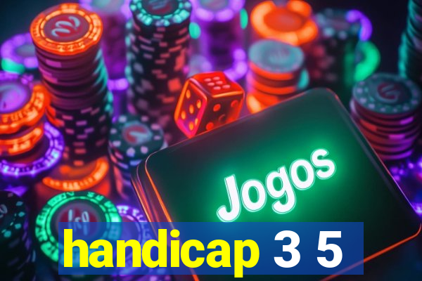 handicap 3 5