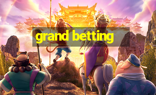 grand betting