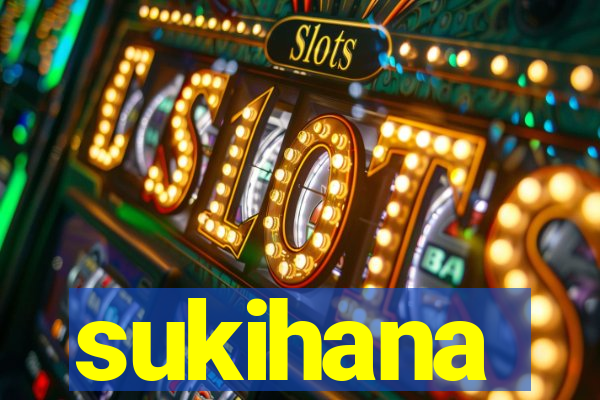 sukihana