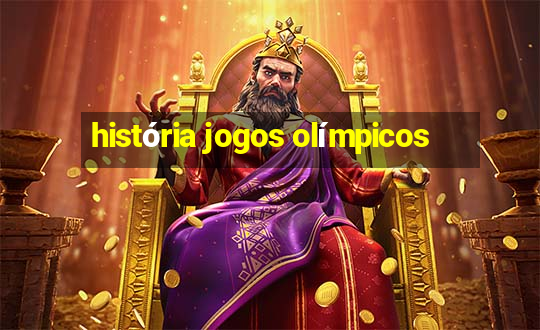 história jogos olímpicos