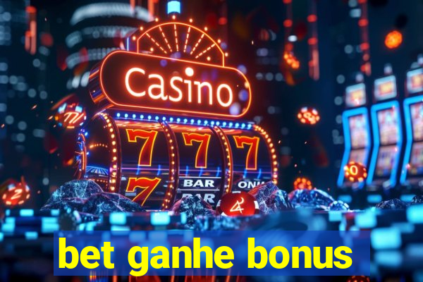 bet ganhe bonus