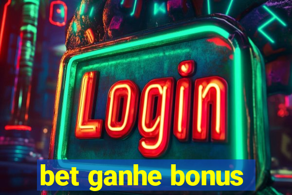 bet ganhe bonus