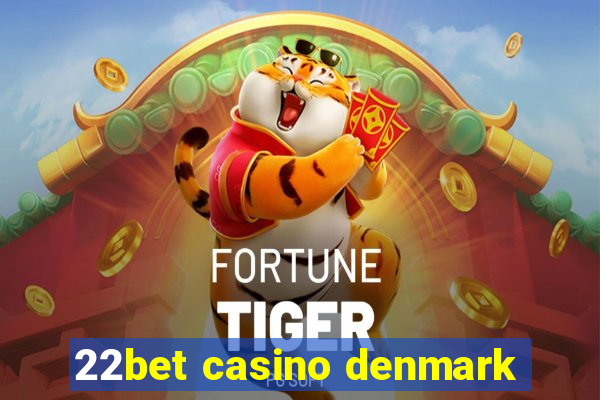 22bet casino denmark