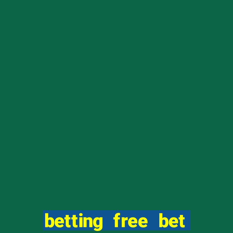 betting free bet no deposit