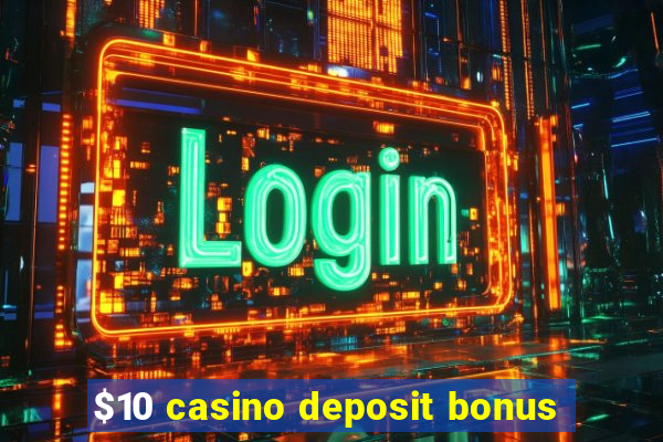 $10 casino deposit bonus