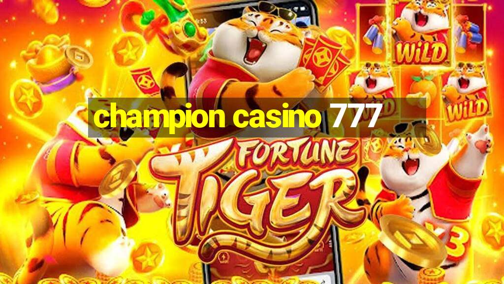 champion casino 777