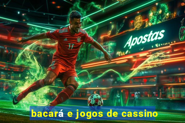 bacará e jogos de cassino