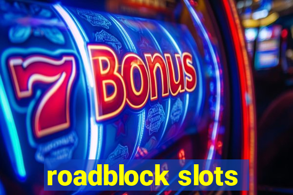 roadblock slots