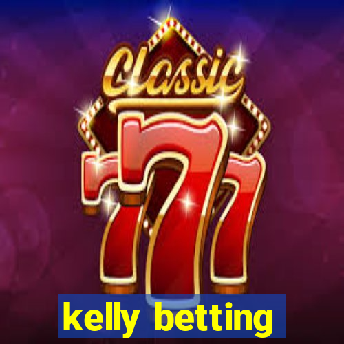 kelly betting