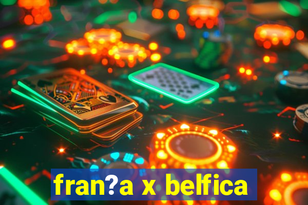 fran?a x belfica