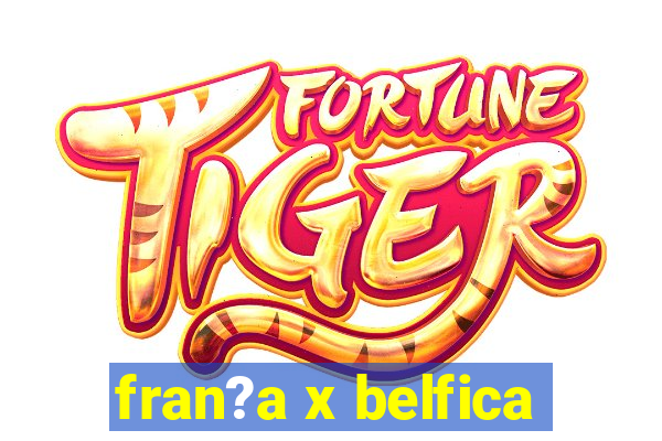 fran?a x belfica