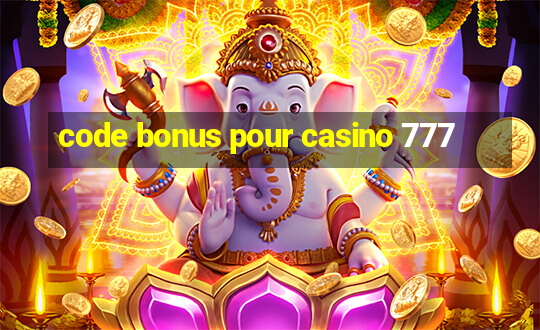 code bonus pour casino 777