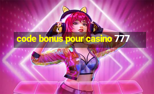 code bonus pour casino 777